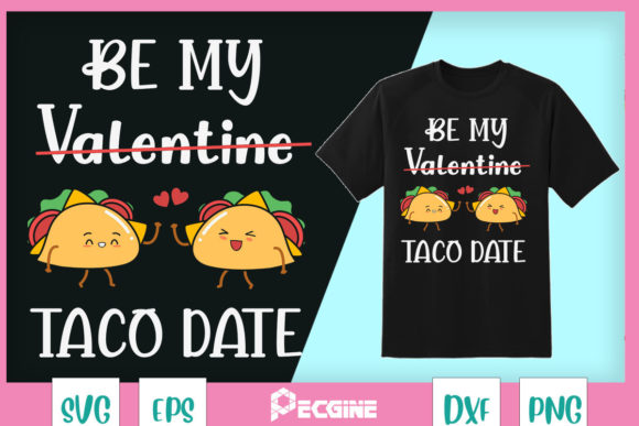 Be My Valentine Taco Date Food Couple Graphics