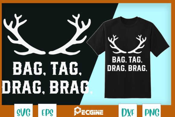 Hunting Deer Bag, Tag, Drag, Brag Graphics