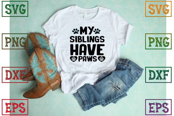 My Siblings Have Paws Graphics and T-Shirt Designs