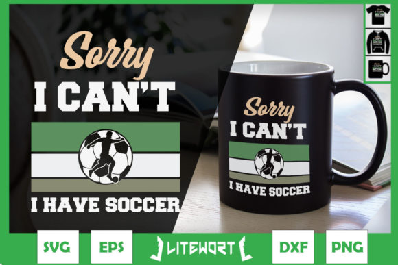 Soccer Funny Sorry I Can't I Have Soccer Graphics