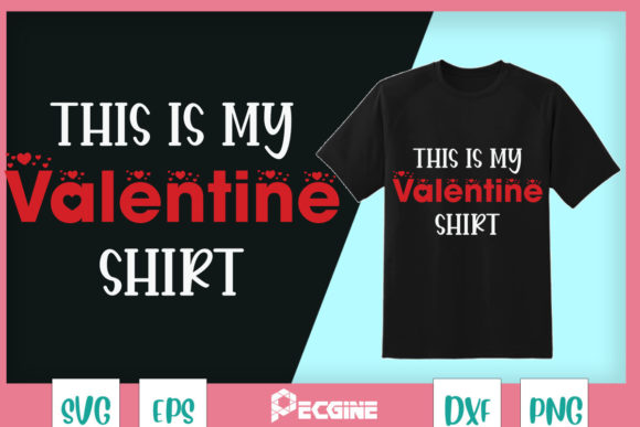 This is My Valentine Shirt Graphics