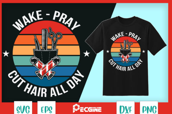 Wake Pray Cut Hair All Day Graphics